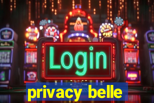 privacy belle